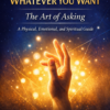 how to get whatever you want How to Get Whatever You Want - Daily Guide to Success
